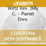 Wirtz Rev. Billy C. - Pianist Envy cd musicale di Wirtz Rev. Billy C.