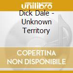 Dick Dale - Unknown Territory cd