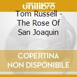 Tom Russell - The Rose Of San Joaquin cd