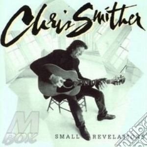 Chris Smither - Small Revelations cd musicale di Chris Smither