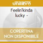 Feelin'kinda lucky - cd
