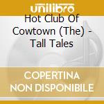 Hot Club Of Cowtown (The) - Tall Tales cd