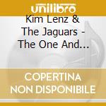 Kim Lenz & The Jaguars - The One And Only cd musicale di Kim lenz & the jaguars