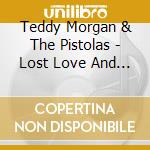 Teddy Morgan & The Pistolas - Lost Love And Highways cd musicale di Teddy morgan & the pistolas