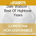 Dale Watson - Best Of Hightone Years cd musicale di Dale Watson
