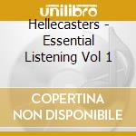 Hellecasters - Essential Listening Vol 1 cd