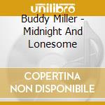 Buddy Miller - Midnight And Lonesome cd musicale di MILLER BUDDY
