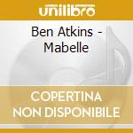 Ben Atkins - Mabelle cd musicale di Ben Atkins