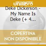 Deke Dickerson - My Name Is Deke (+ 4 B.T.) cd