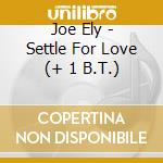 Joe Ely - Settle For Love (+ 1 B.T.) cd