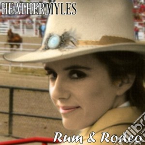 Heather Myles - Rum & Rodeo + B.T. cd musicale di HEATHER MYLES