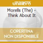 Morells (The) - Think About It cd musicale di Morells The