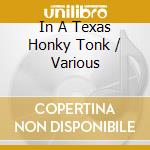 In A Texas Honky Tonk / Various cd musicale