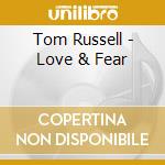 Tom Russell - Love & Fear cd