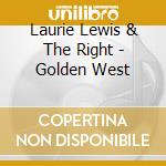 Laurie Lewis & The Right - Golden West cd musicale di Laurie Lewis & The Right