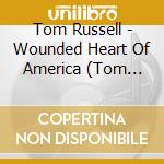 Tom Russell - Wounded Heart Of America (Tom Russell Songs) cd