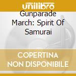 Gunparade March: Spirit Of Samurai cd
