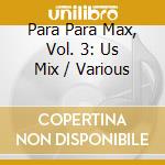 Para Para Max, Vol. 3: Us Mix / Various cd