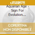 Aquarian Age - Sign For Evolution Original Soundtrack cd musicale di Aquarian Age