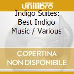 Indigo Suites: Best Indigo Music / Various cd