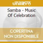 Samba - Music Of Celebration cd