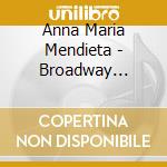 Anna Maria Mendieta - Broadway Center Stage cd