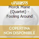Morck Marie (Quartet) - Fooling Around cd