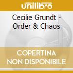 Cecilie Grundt - Order & Chaos cd