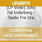 (LP Vinile) John Pal Inderberg - Radio Fra Ura vinile