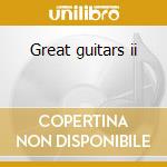 Great guitars ii cd musicale di Guitars Great