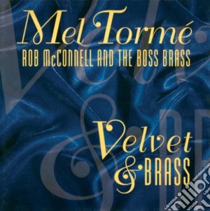 Mel Torme'/R.Mcconnel/ Boss Brass - Velvet & Brass cd musicale di Mel Torme'/R.Mcconnel/ Boss Brass