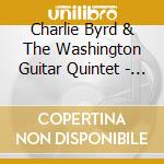 Charlie Byrd & The Washington Guitar Quintet - Charlie Byrd & The Washington Guitar Quintet cd musicale di Charlie Byrd & The Washington Guitar Quintet