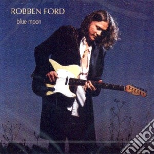 Robben Ford - Blue Moon cd musicale di Robben Ford