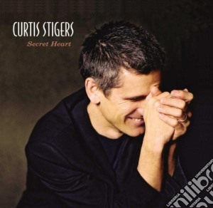 Curtis Stigers - Secret Heart cd musicale di Curtis Stigers
