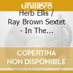 Herb Ellis / Ray Brown Sextet - In The Pocket (2 Cd) cd musicale di Brown sexte Ellis h