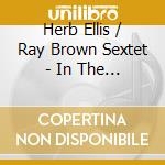 Herb Ellis / Ray Brown Sextet - In The Pocket (2 Cd) cd