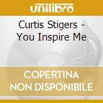 Curtis Stigers - You Inspire Me cd musicale di STIGERS CURTIS