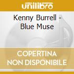 Kenny Burrell - Blue Muse cd musicale di Kenny Burrell