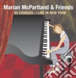 Marian Mcpartland & Friends - 85 Candles Live In N.Y.