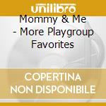 Mommy & Me - More Playgroup Favorites