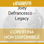 Joey Defrancesco - Legacy cd musicale di Joey Defrancesco