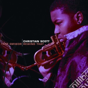 Christian Scott - Rewind That cd musicale di Christian Scott