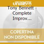 Tony Bennett - Complete Improv Recordings cd musicale di Tony Bennett