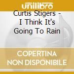 Curtis Stigers - I Think It's Going To Rain cd