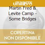 Martin Fred & Levite Camp - Some Bridges cd
