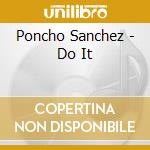 Poncho Sanchez - Do It cd