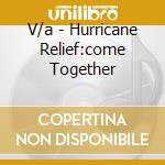 V/a - Hurricane Relief:come Together cd