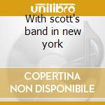 With scott's band in new york cd musicale di Scott/vache Hamilton