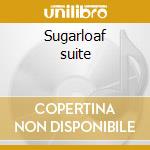 Sugarloaf suite cd
