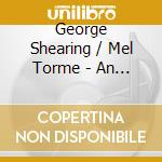 George Shearing / Mel Torme  - An Evening With cd musicale di George Shearing